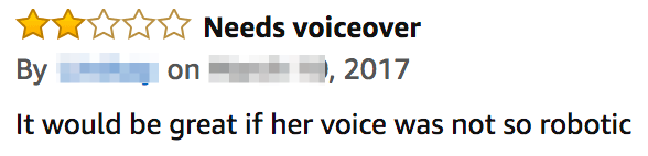 Customer Review: (2 of 5 stars) Needs voiceover - It would be great if her voice was not so robotic